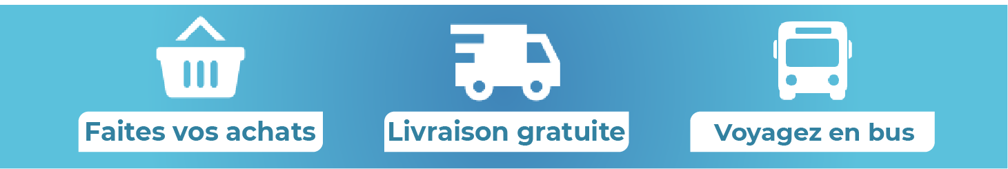 faites vos achat - Livraison gratuite - Voyagez en bus